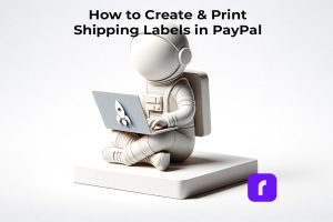 How to Create Shipping Labels on PayPal?How to Print PayPal Shipping Labels?